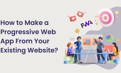 How to Make a Progressive Web App From Your Existing Website?