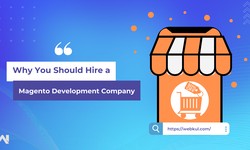 Why You Should Hire a Magento Development Company