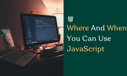 Where And When You Can Use JavaScript?