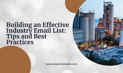 Building an Effective Industry Mailing List: Tips and Best Practices