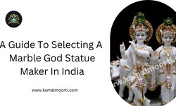 A Guide To Selecting A Marble God Statue Maker In India