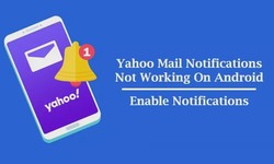 How to Fix Yahoo Mail Notifications Not Working On Android 1-559-312-2872