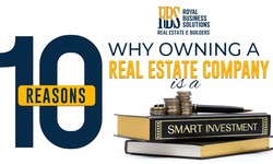 10 Reasons Why Owning a Real Estate Company is a Smart Investment