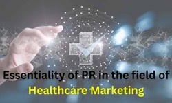 Understand the Essentiality of PR in the field of Healthcare Marketing