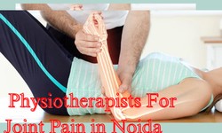 Relief From Joint Pain With The Help Of Physiotherapist In Noida!