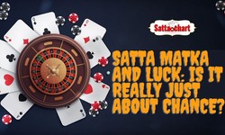 Satta Matka and Luck: Is it Really Just About Chance?