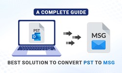 Best solution to convert PST to MSG:-A Complete Guide