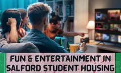 Fun & Entertainment in Student Properties in Salford