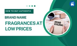 How to Buy Authentic Brand Name Fragrances at Low Prices