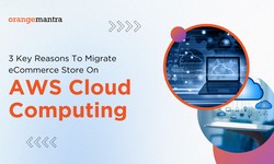 3 Key Reasons To Migrate eCommerce Store On AWS Cloud Computing