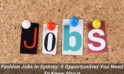 Fashion Jobs in Sydney: 5 Opportunities You Need to Know About
