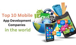 Top 10 Mobile App Development Companies in the World