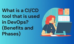 What is a CI/CD tool that is used in DevOps? (Benefits and Phases)