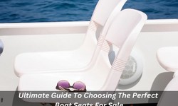 Ultimate Guide To Choosing The Perfect Boat Seats For Sale