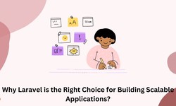 Why is Laravel the Best Choice for Developing Scalable Applications?