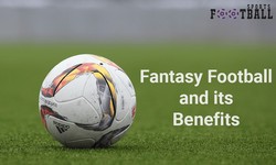 What is Fantasy Football and its Benefits?