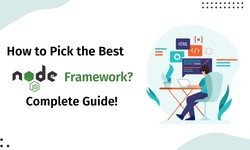 How to Pick the Best Node.js Framework? Complete Guide!