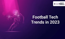 Football Tech Trends in 2023