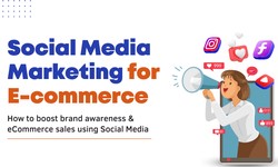 Social Media Marketing For E-commerce - A comprehensive guide to boost brand awareness & sales effectively.