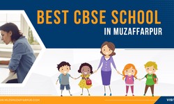 Why Should You Let Your Child Attend a Top CBSE School in Muzaffarpur, India?