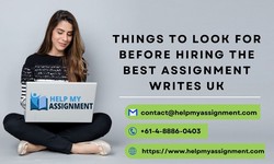 Things to Look for before hiring the best assignment writes UK