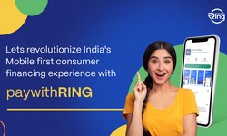 Let's revolutionize India's Mobile-first consumer financing experience with paywithRING