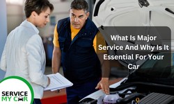 What Is Major Service And Why Is It Essential For Your Car?