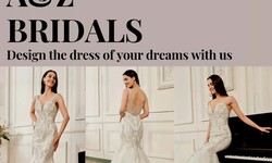 A&Z Bridal: Your One-Stop Shop For The Ideal Custom Bridal Dress In The UK