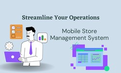 Streamline Your Operations with a Mobile Store Management System