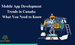 Mobile App Development Trends in Canada: What You Need to Know