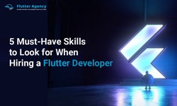5 Must-Have Flutter Developer Skills to Consider While Hiring