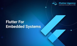 Unlocking the Power of Flutter Embedded Systems