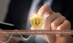 Cryptocurrency exchange software- Build A Profitable Crypto Business