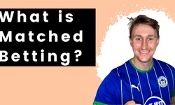 What is Matched Betting? A Comprehensive Guide to Maximizing Your Profits