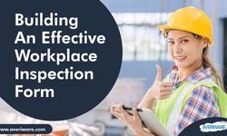 10 Steps to Building an Effective Workplace Inspection Form