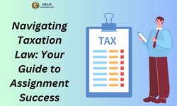 Navigating Taxation Law: Your Guide to Assignment Success
