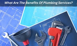 What Are The Benefits Of Plumbing Services?