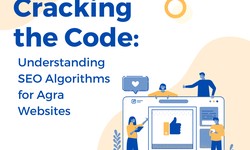 Cracking the Code: Understanding SEO Algorithms for Agra Websites