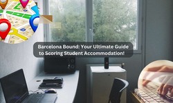 Guide on How to Find Student Accommodation Barcelona
