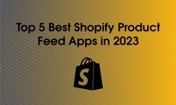 Top 5 Best Shopify Product Feed Apps in 2023