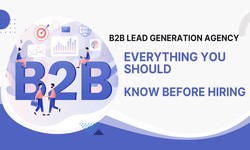 B2B Lead Generation Agency: Everything You Should Know Before Hiring