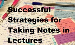 Successful Strategies for Taking Notes in Lectures