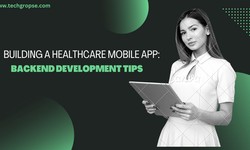 Building a Healthcare Mobile App: Backend Development Tips