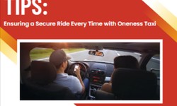 Taxi Safety Tips: Ensuring a Secure Ride Every Time with Oneness Taxi