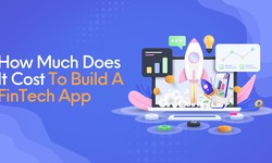 How Much Does It Cost To Build A FinTech App