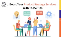 Boost Your Product Strategy Services With These Tips