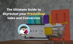 The Ultimate guide to Skyrocket your Prestashop Sales and Conversion