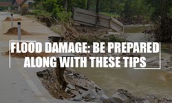 Flood Damage: Be Prepared Along with These Tips