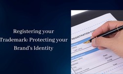 Brand Identity: Protecting your Brand through Trademark Registration
