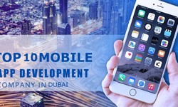 Top 10 Mobile App Development Company in Dubai